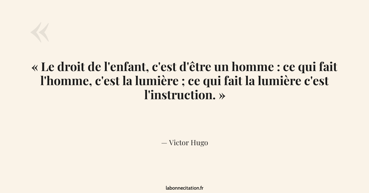 Le droit de l'enfant, c'est d'être un homme : ce... - Victor Hugo - La ...
